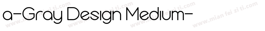 a-Gray Design Medium字体转换